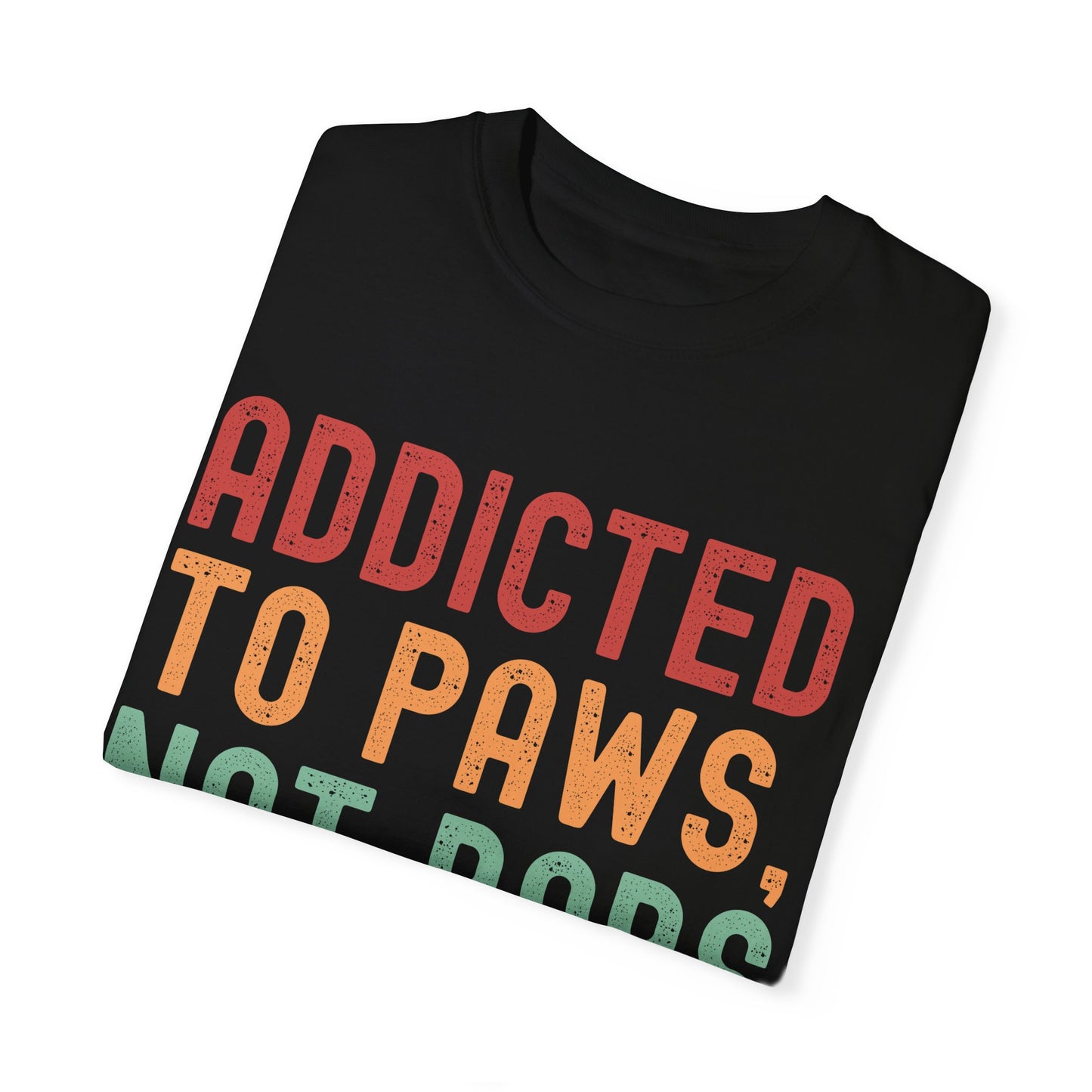 Addicted to Paws Unisex Garment-Dyed T-Shirt | Pet Lover's Gift | Ideal for Casual Wear