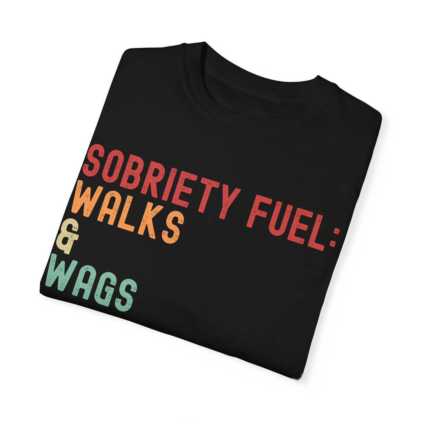 Sobriety Fuel T-Shirt: Walks & Wags - Unisex Garment-Dyed Tee for Pet Lovers