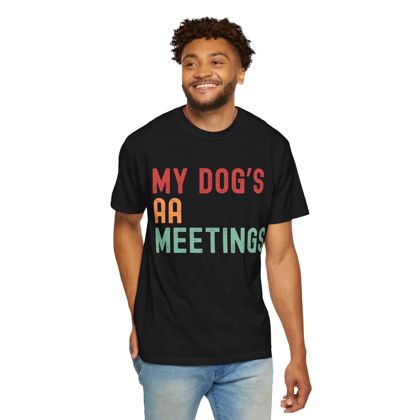 My Dog's AA Meetings Unisex Garment-Dyed T-Shirt | Funny Pet Owner Tee