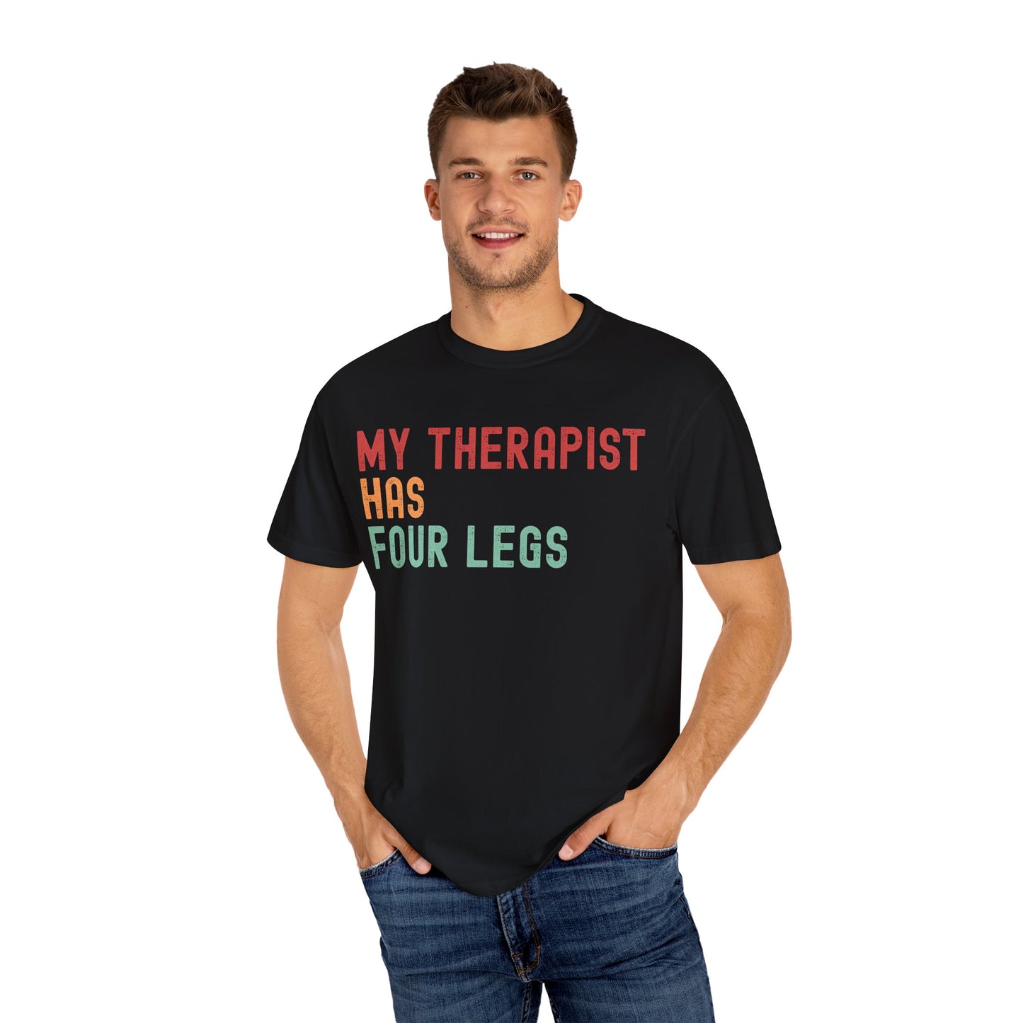 My Therapist Has Four Legs Unisex Garment-Dyed T-Shirt
