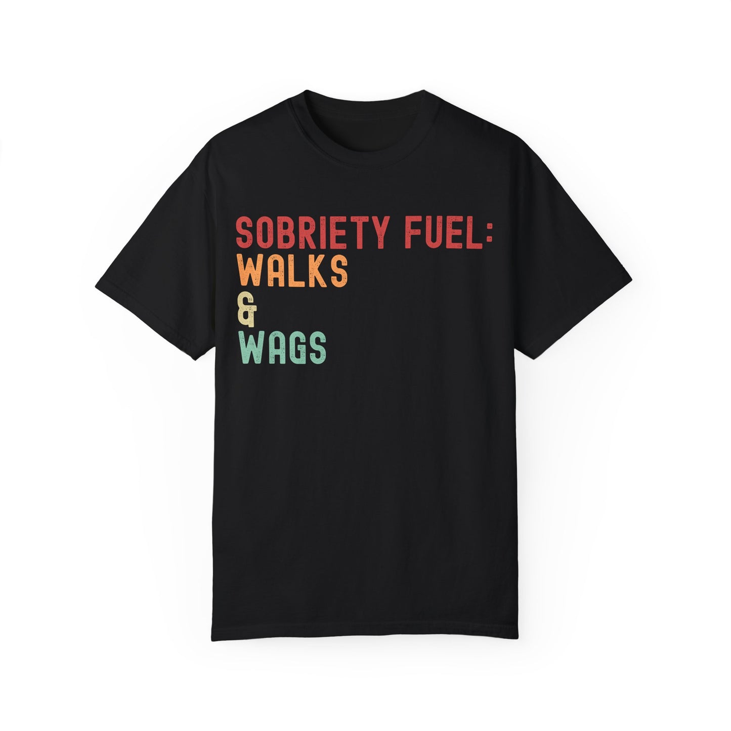 Sobriety Fuel T-Shirt: Walks & Wags - Unisex Garment-Dyed Tee for Pet Lovers