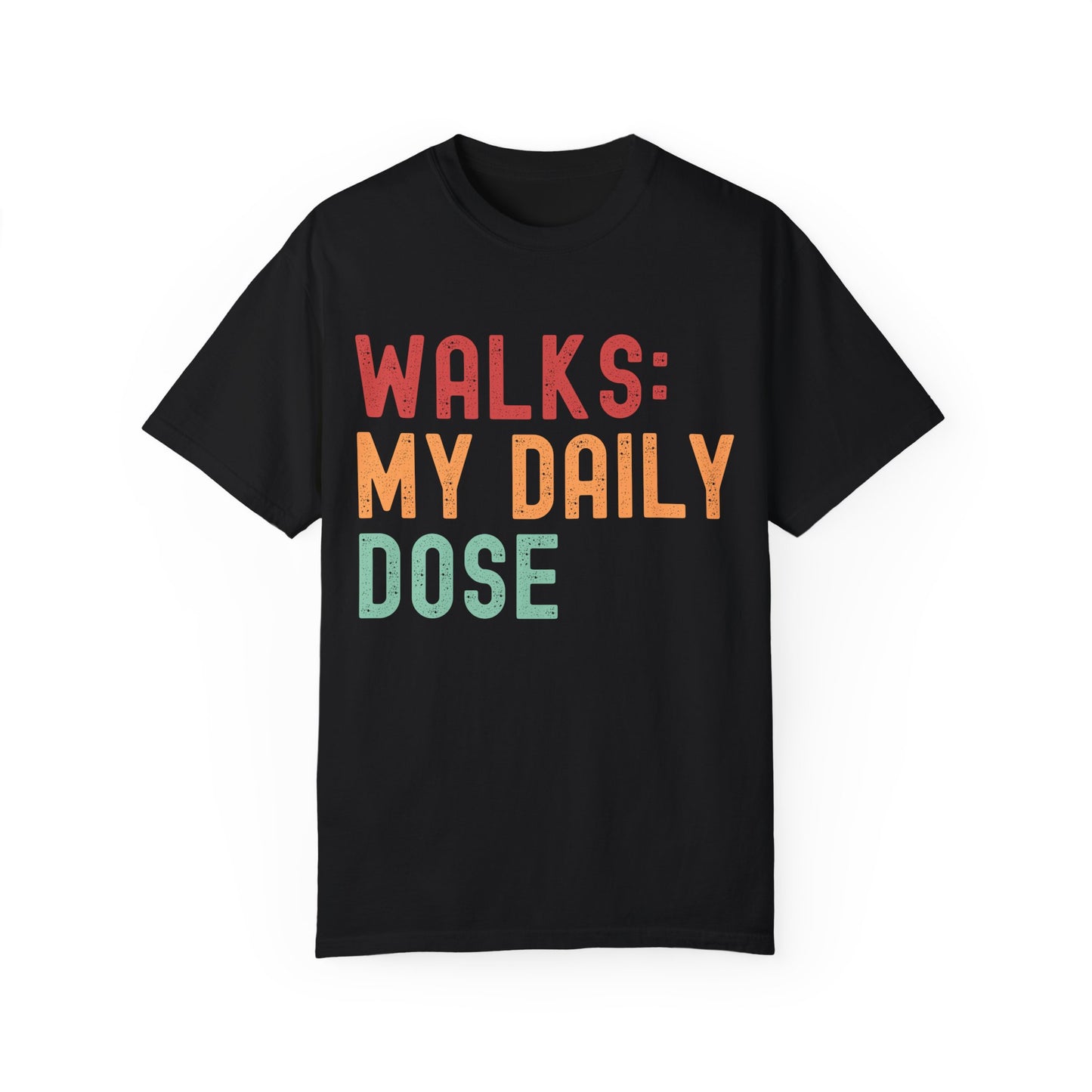 Garment-Dyed T-Shirt - "Walks: My Daily Dose" - Casual Everyday Wear for Walk Lovers