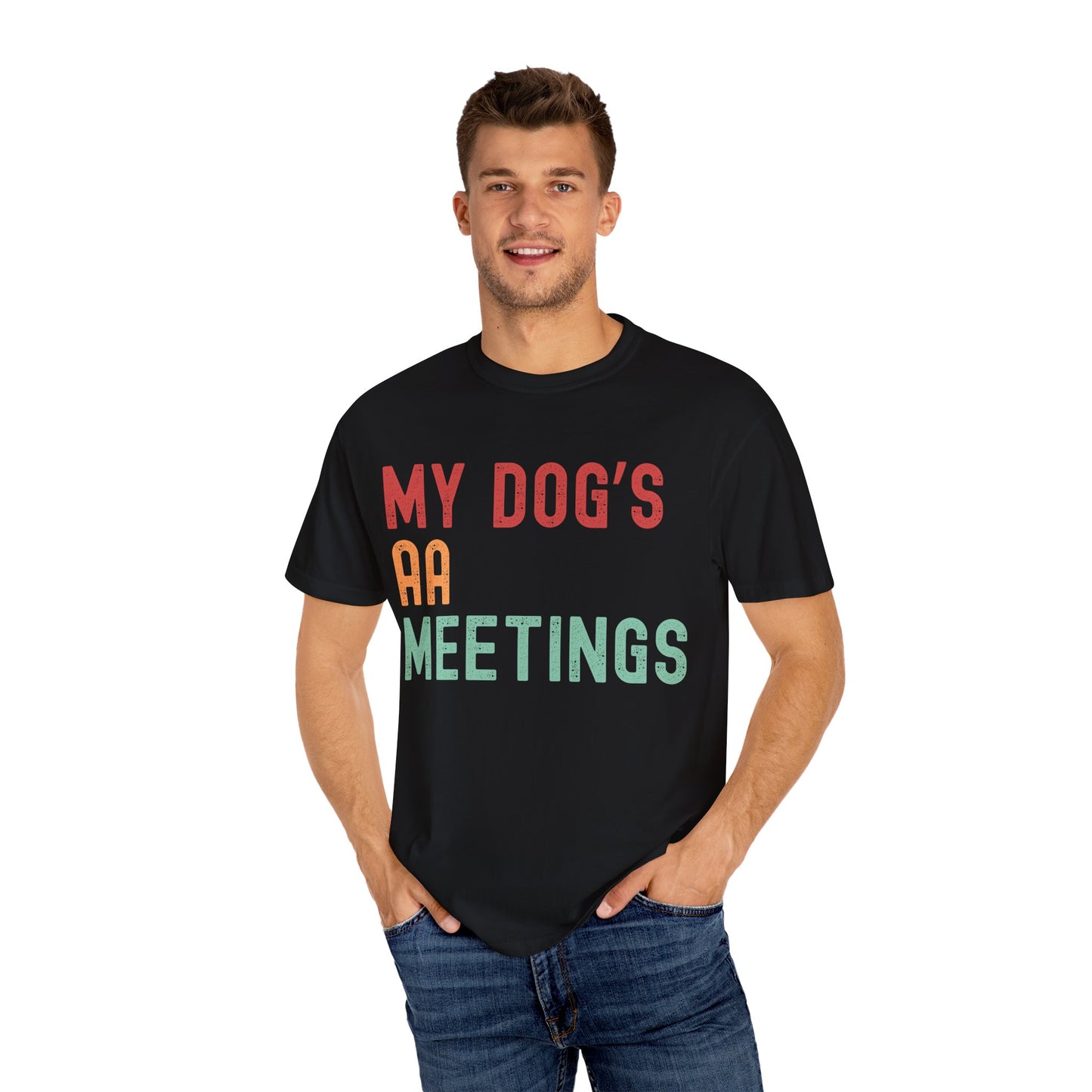 My Dog's AA Meetings Unisex Garment-Dyed T-Shirt | Funny Pet Owner Tee